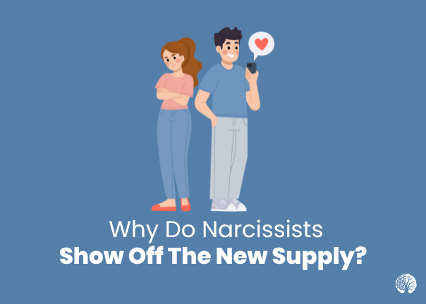 Why Do Narcissists Show Off The New Supply? | Mindset Therapy