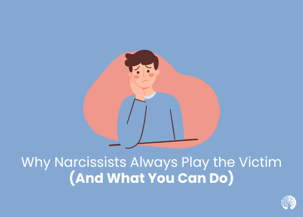 Why Narcissists Always Play the Victim (And What You Can Do) | Mindset ...