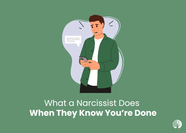 What a Narcissist Does When They Know You’re Done | Mindset Therapy